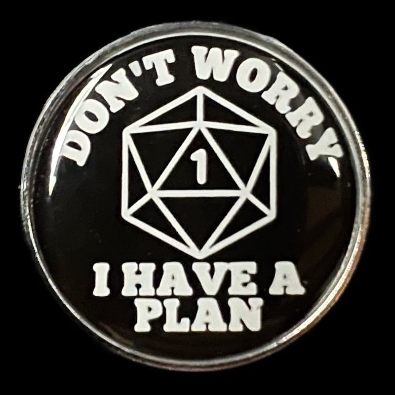 Gaming Pin Badge 'Don't Worry I Have A Plan'