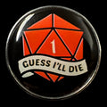 Gaming Pin Badge 'Guess I'll Die' D20 '1'