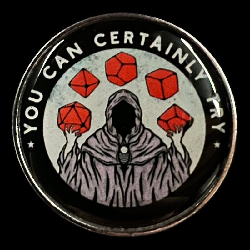 Gaming Pin Badge 'You Can Certainly Try' Juggling Dice