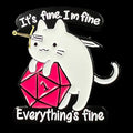 Gaming Pin Badge Cat 'It's Fine I'm Fine. Everything's Fine'
