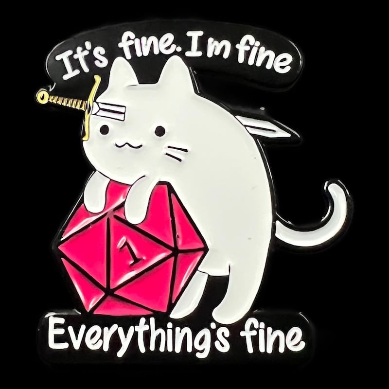 Gaming Pin Badge Cat 'It's Fine I'm Fine. Everything's Fine'